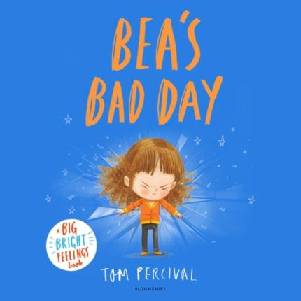 Bea’s Bad Day: A Big Bright Feelings Book