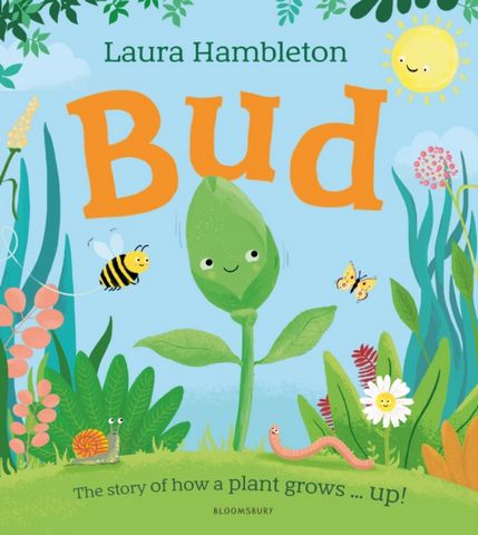 Bud: The story of how a plant grows … up!