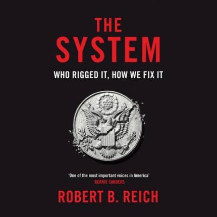 The System: Who Rigged It, How We Fix It