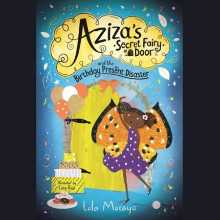 Aziza’s Secret Fairy Door and the Birthday Present Disaster
