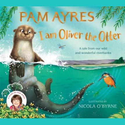 I am Oliver the Otter: A Tale from our Wild and Wonderful Riverbanks