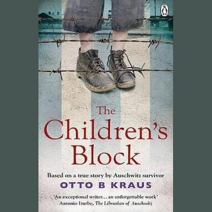 The Children’s Block: Based on a true story by an Auschwitz survivor