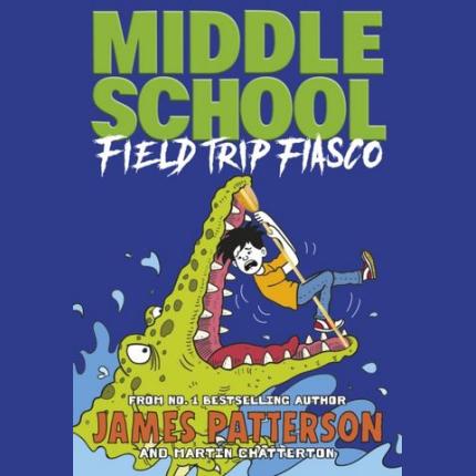 Middle School: Field Trip Fiasco: (Middle School 13)