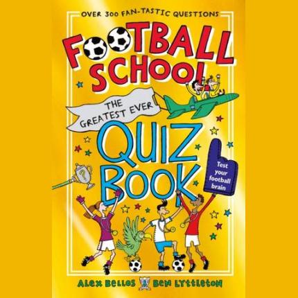 Football School: The Greatest Ever Quiz Book