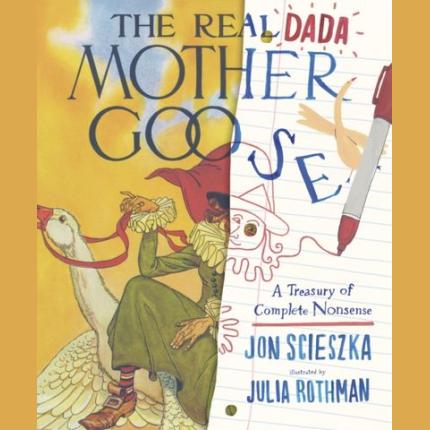 The Real Dada Mother Goose: A Treasury of Complete Nonsense