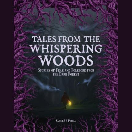 Tales from the Whispering Woods: Stories of Fear and Folklore from the Dark Forest