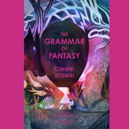 The Grammar of Fantasy: An Introduction to the Art of Inven