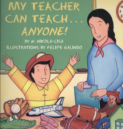 My Teacher Can Teach…anyone!