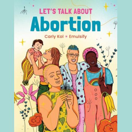 Let’s Talk About Abortion
