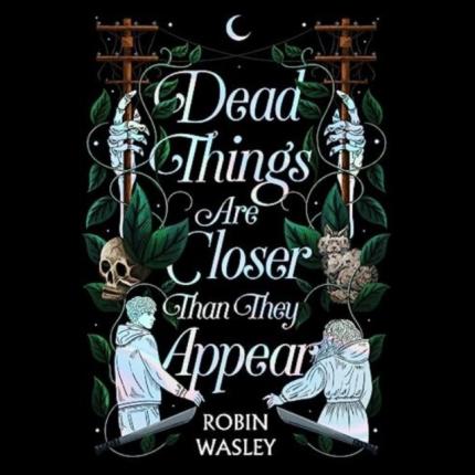 Dead Things Are Closer Than They Appear