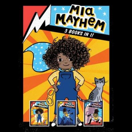 Mia Mayhem 3 Books in 1!: Mia Mayhem Is a Superhero!; Mia Mayhem Learns to Fly!; Mia Mayhem vs. the Super Bully