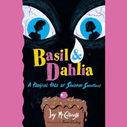 Basil & Dahlia: A Tragical Tale of Sinister Sweetness