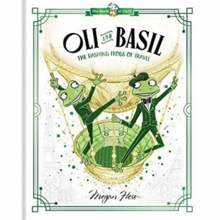 Oli and Basil: The Dashing Frogs of Travel: World of Claris