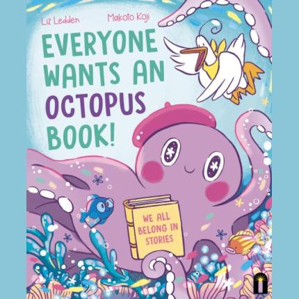 Everyone Wants an Octopus Book!: We All Belong in Stories