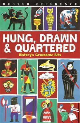 Hung, Drawn and Quartered: History’s Gruesome Bits