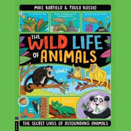 The Wild Life of Animals: The Secret Lives of Astounding Animals