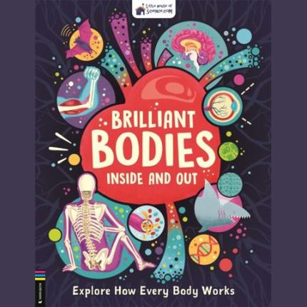Brilliant Bodies Inside and Out: Explore How Every Body Works