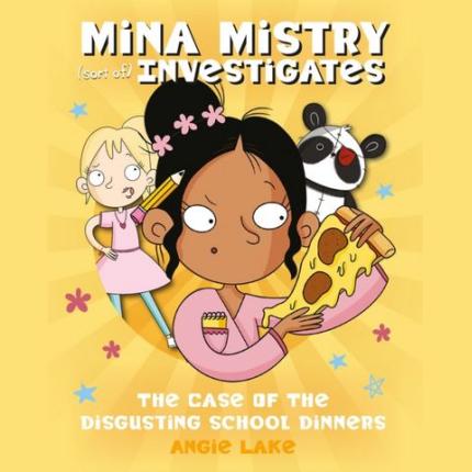 Mina Mistry Investigates: The Case of the Disgusting School Dinners