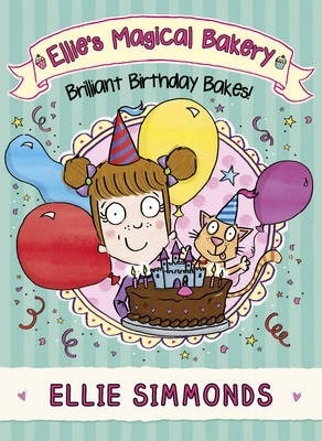 Ellie’s Magical Bakery: Brilliant Birthday Bakes!