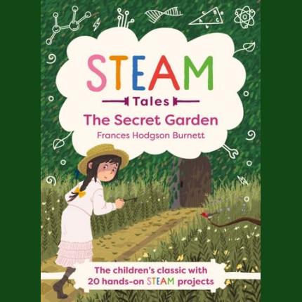 The Secret Garden: The children’s classic with 20 hands-on STEAM Activities