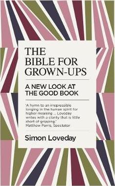 The Bible for Grown-Ups: A New Look at the Good Book