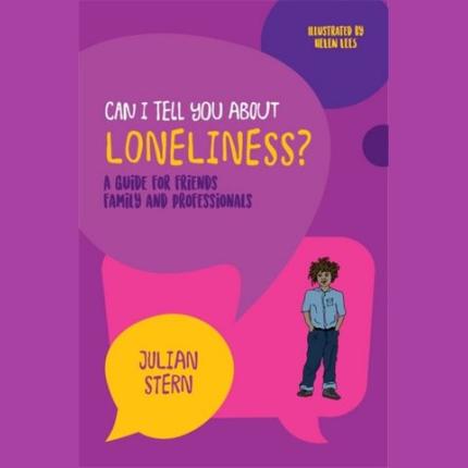 Can I tell you about Loneliness?: A guide for friends, family and professionals