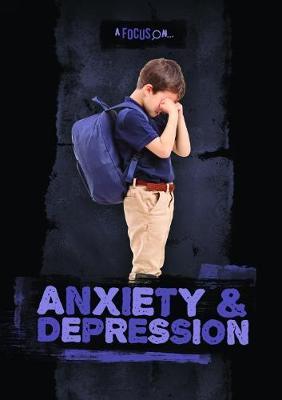 A Focus On… Anxiety and Depression
