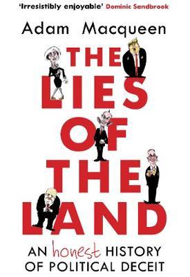The Lies of the Land: An Honest History of Political Deceit