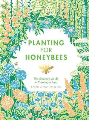 Planting for Honeybees: The grower’s guide to creating a buzz