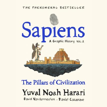 Sapiens A Graphic History 2: The Pillars of Civilization