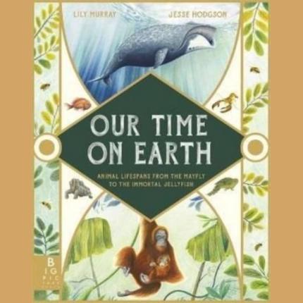 Our Time on Earth: From the Mayfly to the Immortal Jellyfish
