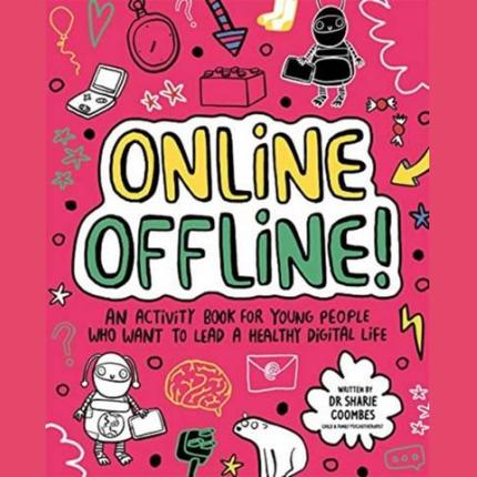Online Offline! Mindful Kids: An activity book for young people who want to lead a healthy digital life