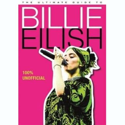 The Ultimate Guide to Billie Eilish