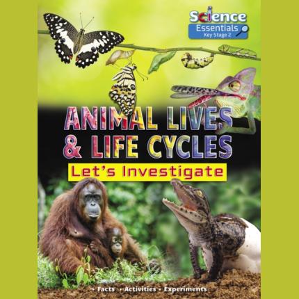 Science Essentials KS2: Animal Lives & Life Cycles