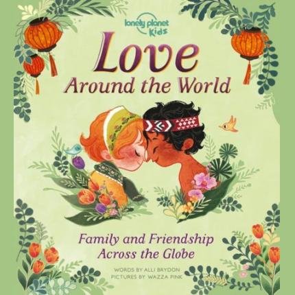 Lonely Planet Kids: Love Around The World