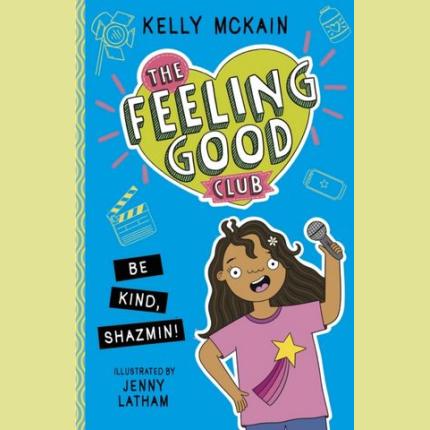 The Feeling Good Club: Be Kind, Shazmin!