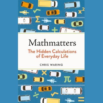 Mathmatters: The Hidden Calculations of Everyday Life