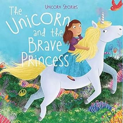 Unicorn Tales: The Unicorn & the Brave Princess