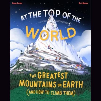 At The Top of the World: The Greatest Mountains on Earth