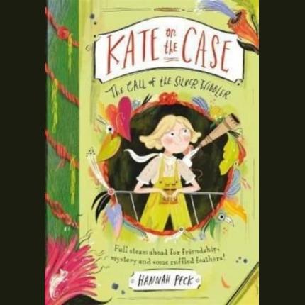 Kate on the Case: The Call of the Silver Wibbler (Kate on the Case 2)