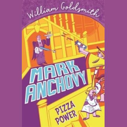Mark Anchovy: Pizza Power (Mark Anchovy 3)