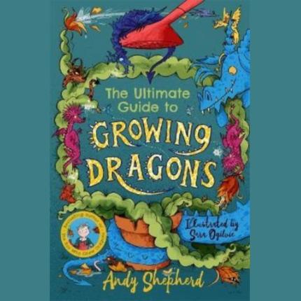 The Ultimate Guide to Growing Dragons (The Boy Who Grew Dragons 6)