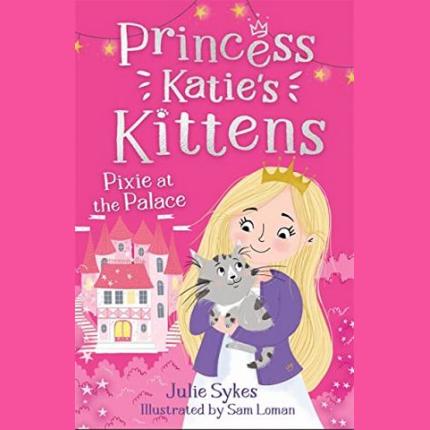 Princess Katie’s Kittens 1: Pixie at the Palace