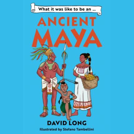 What it was like to be an Ancient Maya