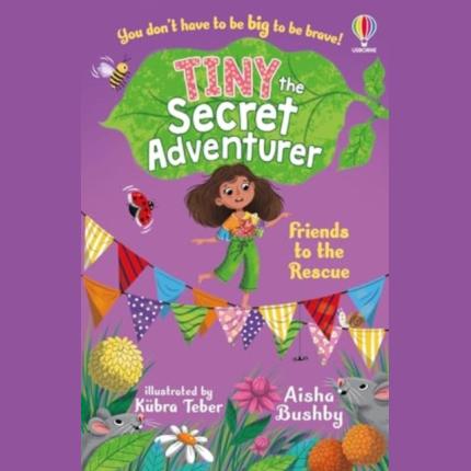 Tiny the Secret Adventurer: Friends to the Rescue