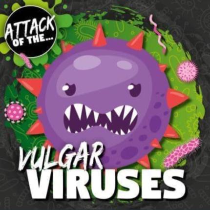 Attack of the Vulgar Viruses