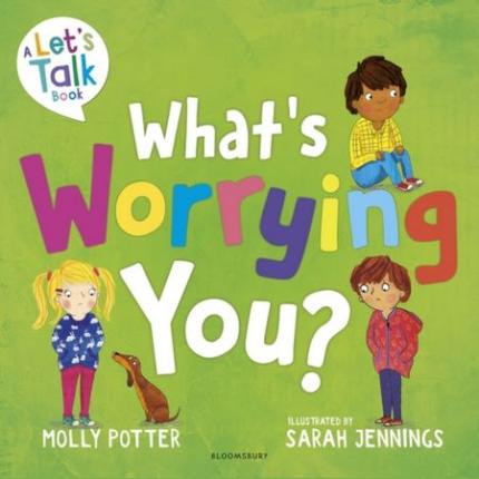 What’s Worrying You?: A Let’s Talk picture book to help small children overcome big worries