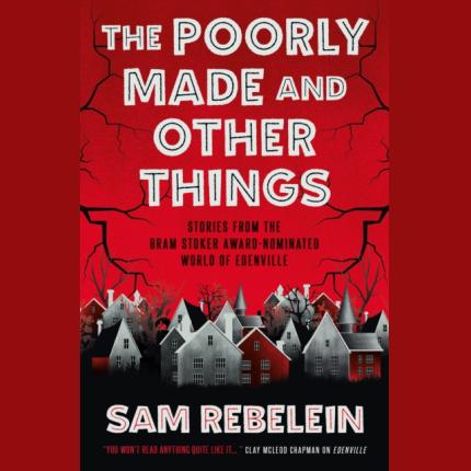 The Poorly Made and Other Things