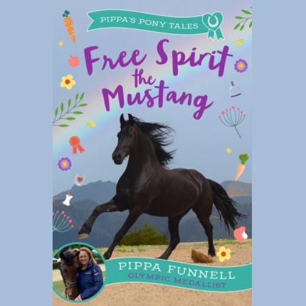 Pippa’s Pony Tales: Free Spirit the Mustang
