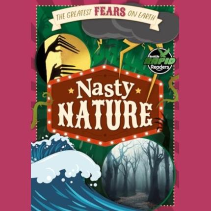 Rapid Readers: The Greatest Fears on Earth: Nasty Nature